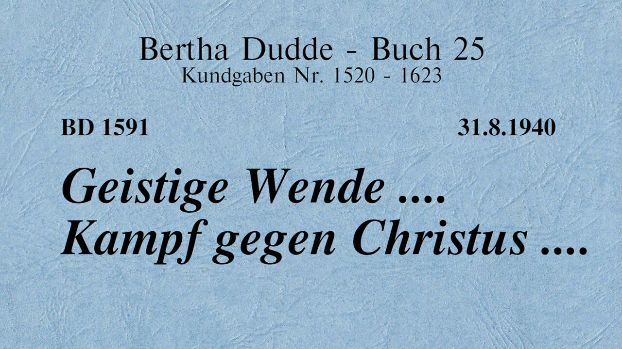 BD 1591 - GEISTIGE WENDE .... KAMPF GEGEN CHRISTUS ....