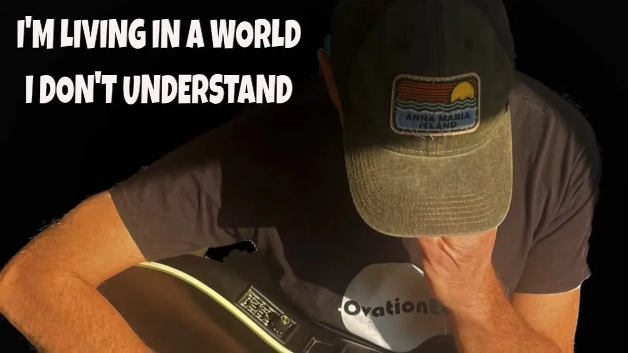 I’m Living in a World I DON’T Understand
