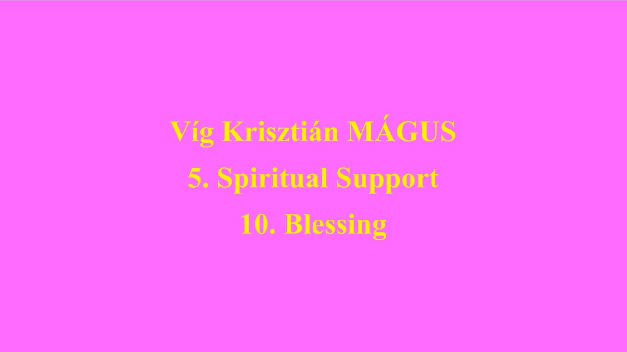 Vig Krisztian MAGUS 5. Spiritual Support 10. Blessing