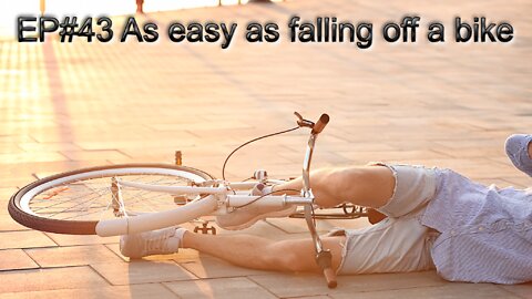 EP#43 As easy as falling off a Bike