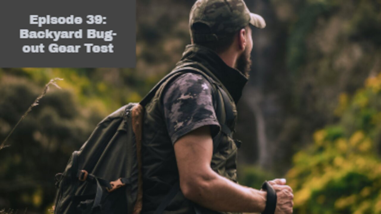 Episode 39: Backyard Bug-out Gear Test