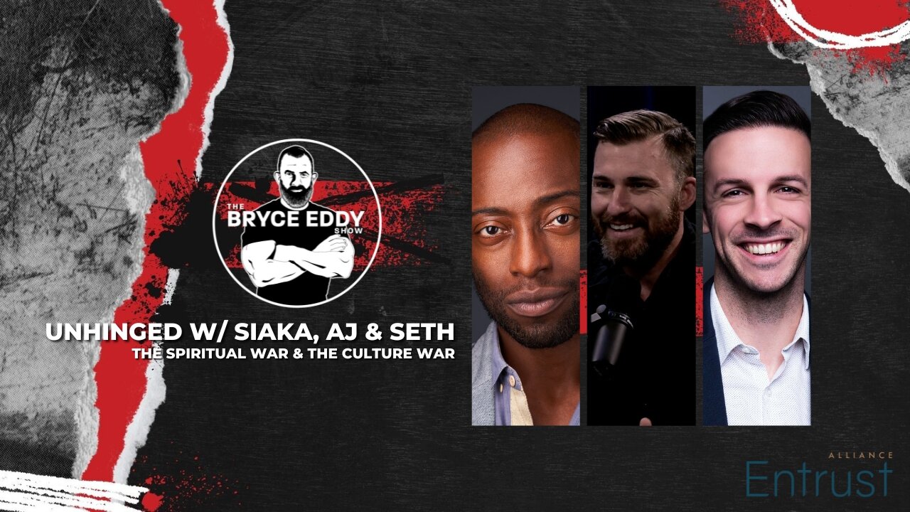 Unhinged w/ Siaka, AJ & Seth | The Spiritual War & The Culture War