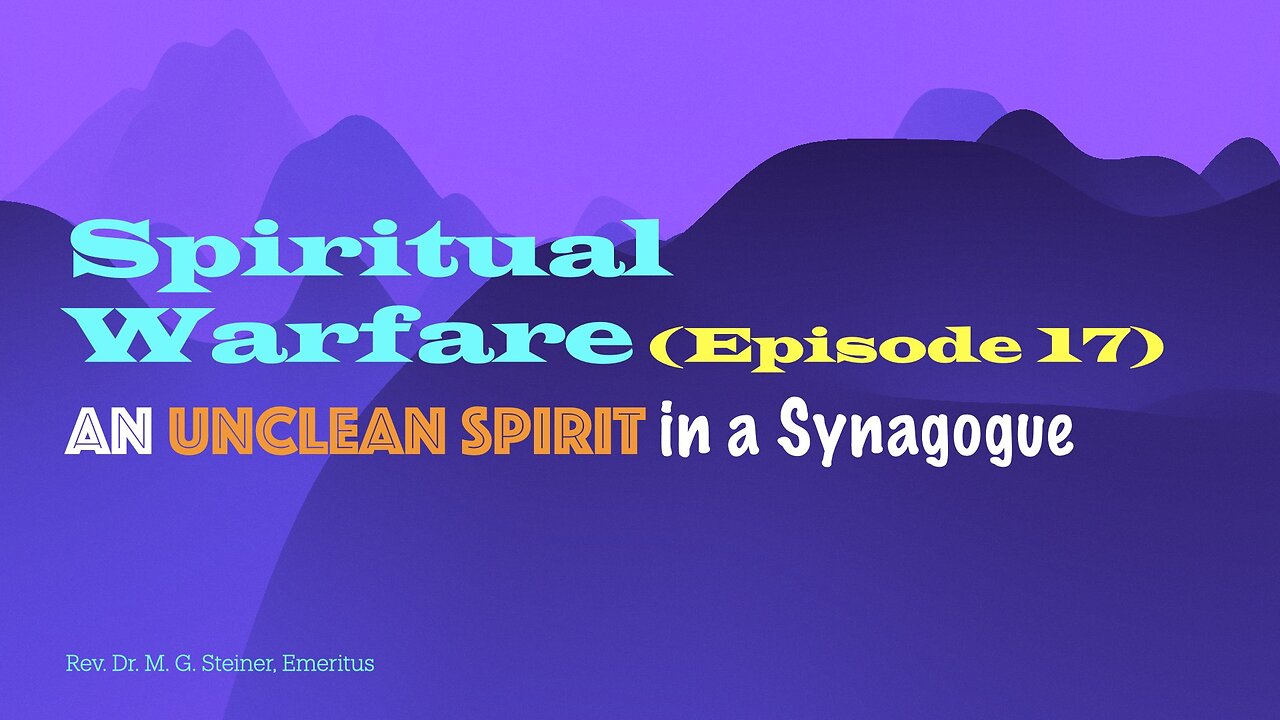 Spiritual Warfare 17: Unclean spirit in the synagogue