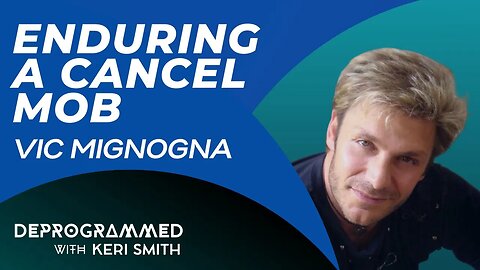 Deprogrammed - Enduring a Cancel Mob - Vic Mignogna