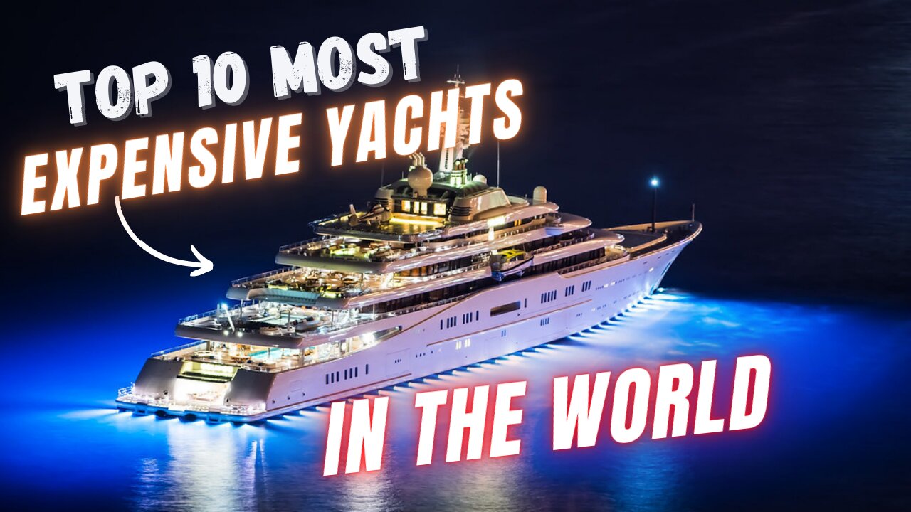 Top 10 most expensive yachts in the world, Amazing expensive yachts, top 10