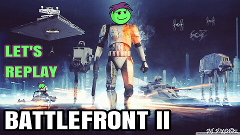 LET'S REPLAY BATTLEFRONT II