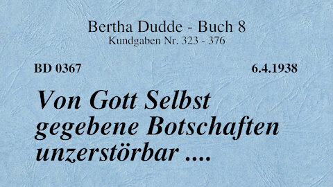 BD 0367 - VON GOTT SELBST gegebene BOTSCHAFTEN UNZERSTÖRBAR ....