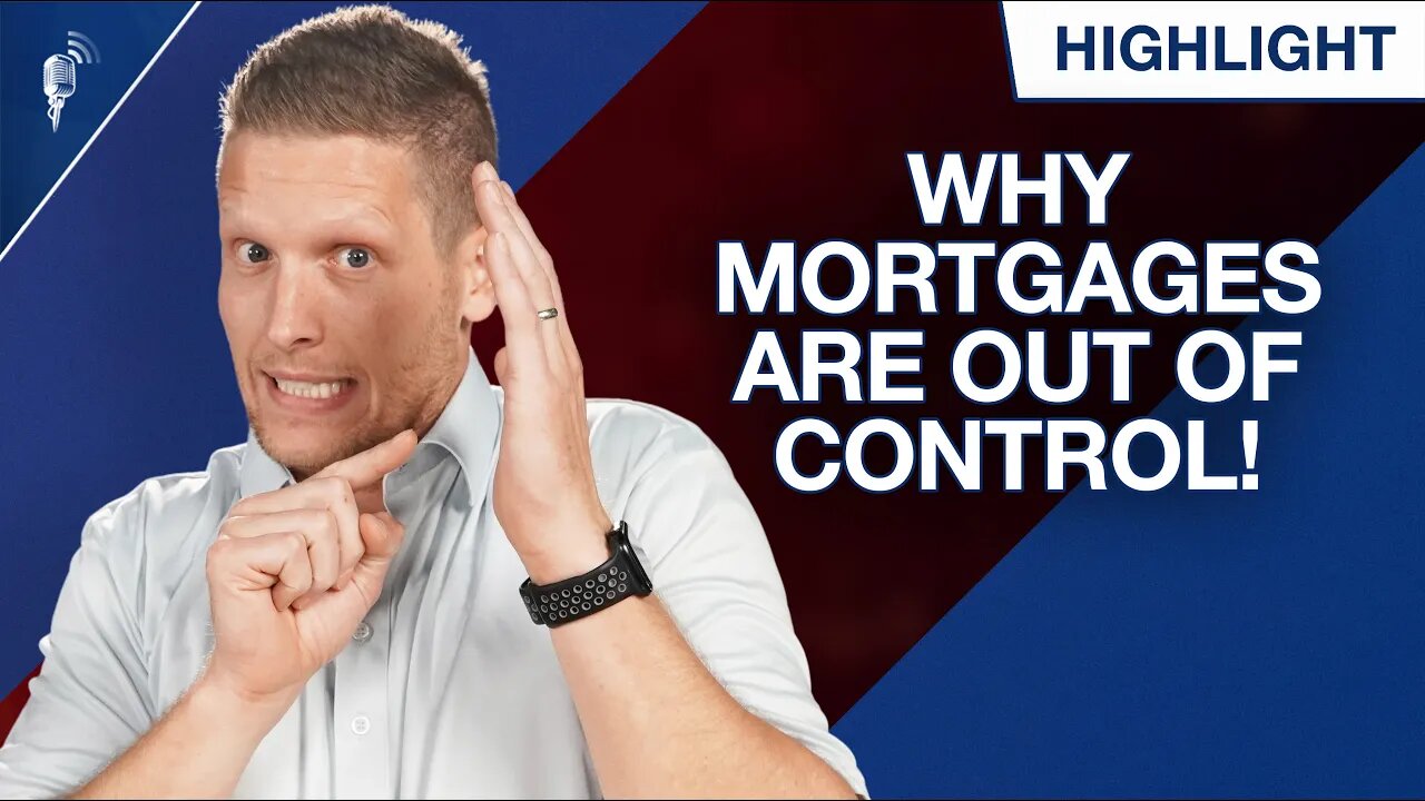 Why Mortgages Are Getting Out of Control! (The Secret Problem)