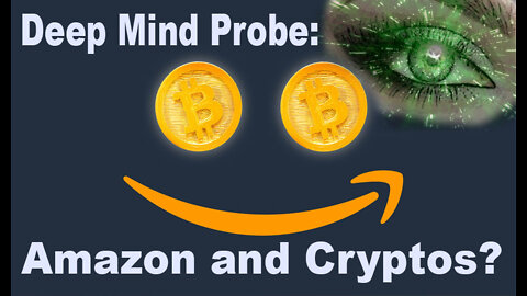 Deep Mind Probe: Amazon to accept Cryptos?