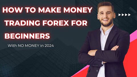 How To Make Money Trading Forex For Beginners With NO MONEY in 2024