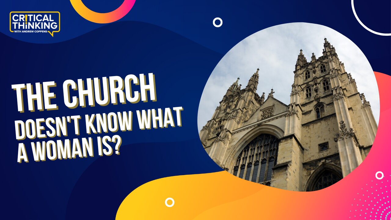 The Church Doesn't Know What a Woman Is? | 07/12/22