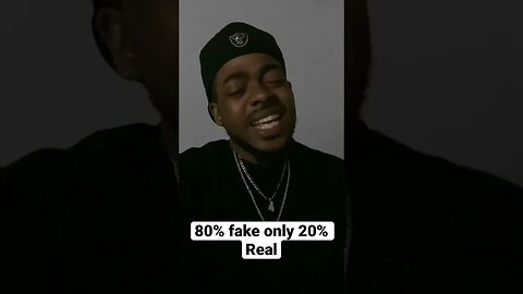 80% fake only 20% Real