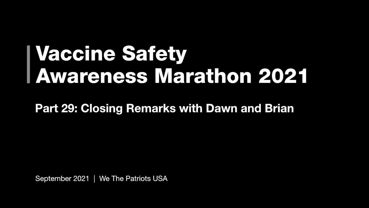 Vaccine Safety Awareness Marathon - 2021 - Part 29 - Closing remarks with Dawn and Brian