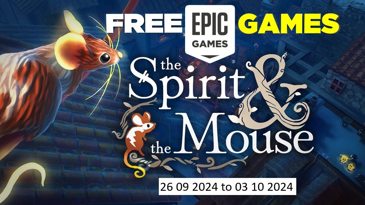 Free Game ! The Spirit and The Mouse ! Epic Games! 26 09 2024 to 03 10 2024