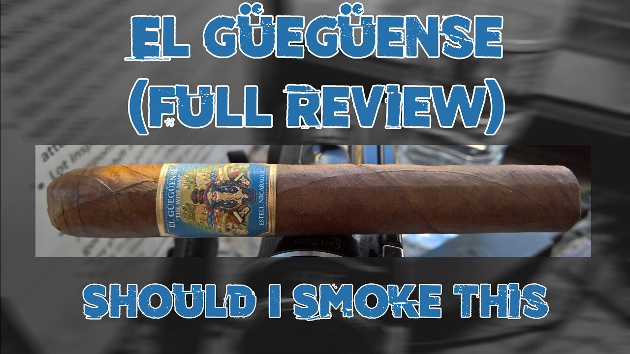 El Gueguense (Full Review) - Should I Smoke This