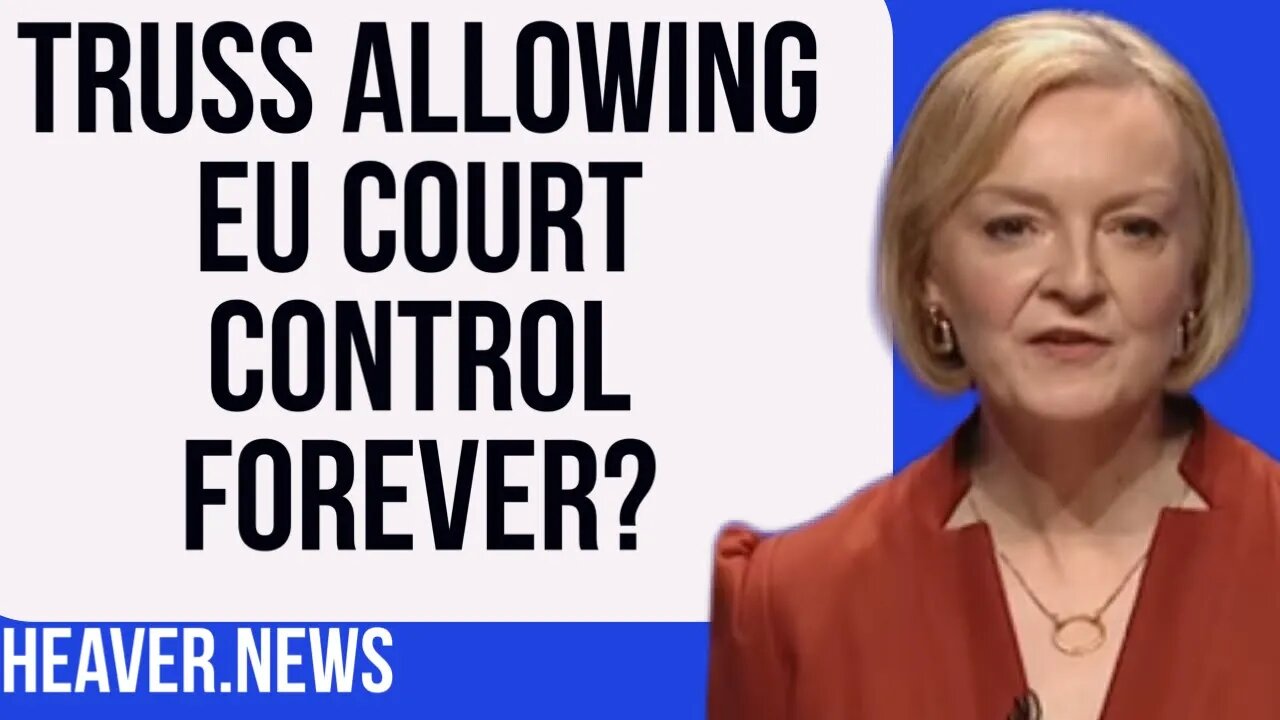 Liz Truss To Allow EU Court Control FOREVER?