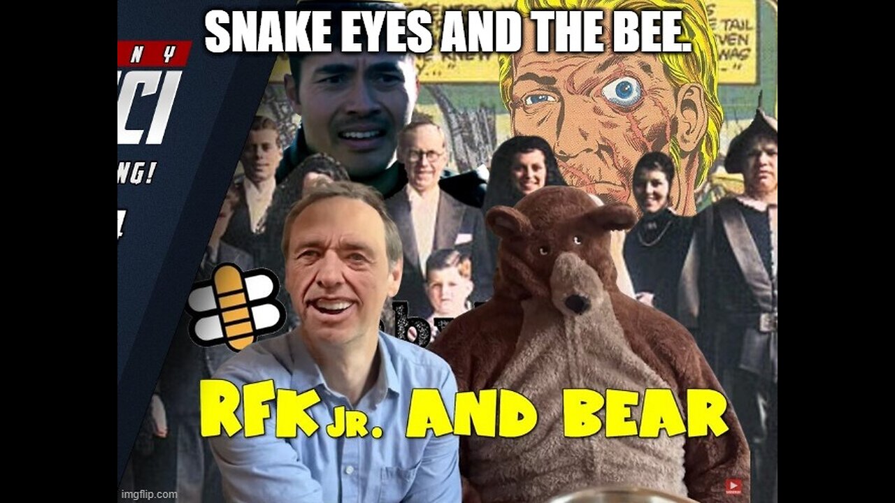 Snake Eyes and the Bee. RFK Jr and the Bear