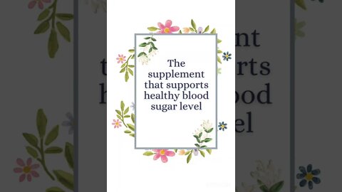 the supplement that supports healthy blood sugar level