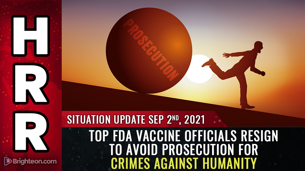 Situation Update, 9/2/21 - Top FDA vaccine officials RESIGN to avoid prosecution... (EXPLICIT)