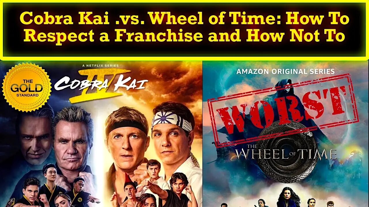 Cobra Kai and Wheel of Time Are Perfect Opposites Of How You Treat A Franchise With Proper Respect!