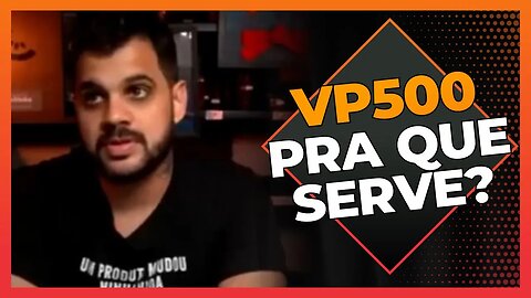 Pra que serve o VP500? | Cortes do Berger