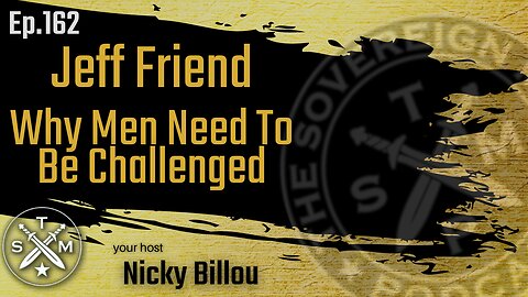 SMP EP162: Jeff Friend - Why Men Need To Be Challenged