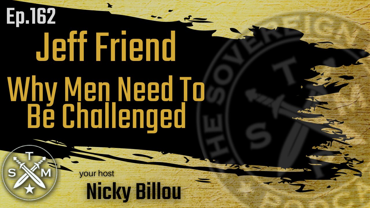SMP EP162: Jeff Friend - Why Men Need To Be Challenged