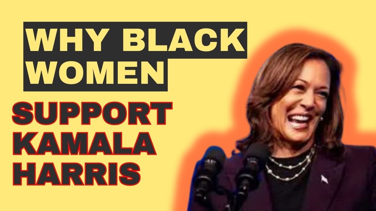 Why Black Woman Democrats Support Kamala Harris
