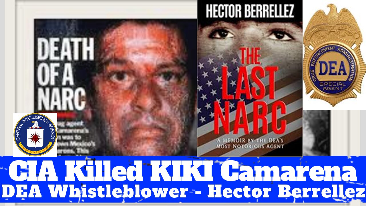 CIA Killed Kiki Camarena - with DEA Whistleblower Hector Berrellez - Author of The Last Narc