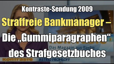 Straffreie Bankmanager – Die „Gummiparagraphen“ des Strafgesetzbuches (Kontraste I 19.03.2009)