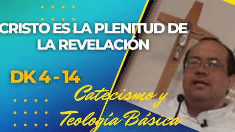 DK4 -14- CRISTO ES LA PLENITUD DE LA REVELACIÓN - Fray Nelson Medina.