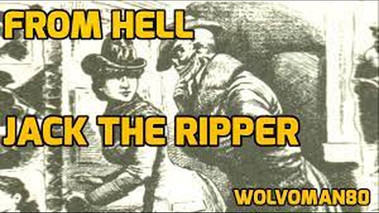 From Hell... Jack the Ripper... Short version