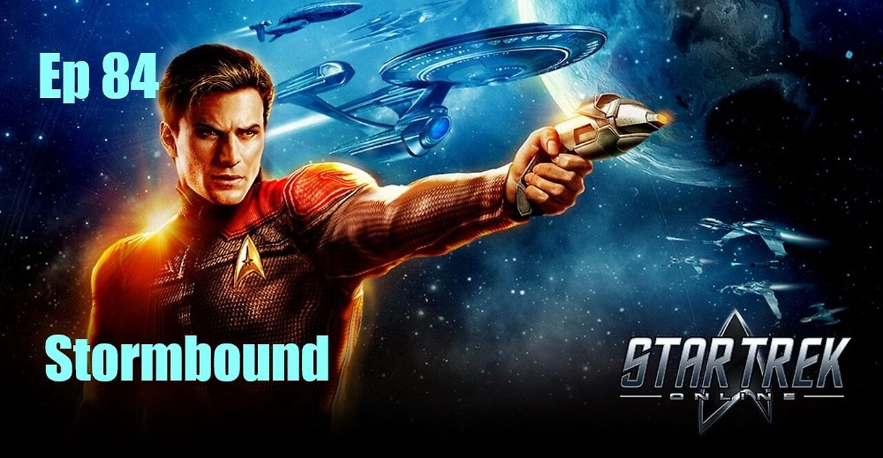 Star Trek Online - Ep 84: Stormbound