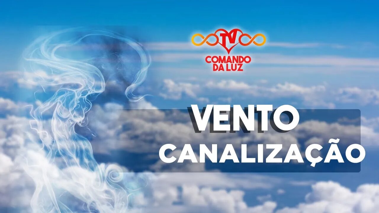 Canalização da "Essência" do Vento - Fev/23