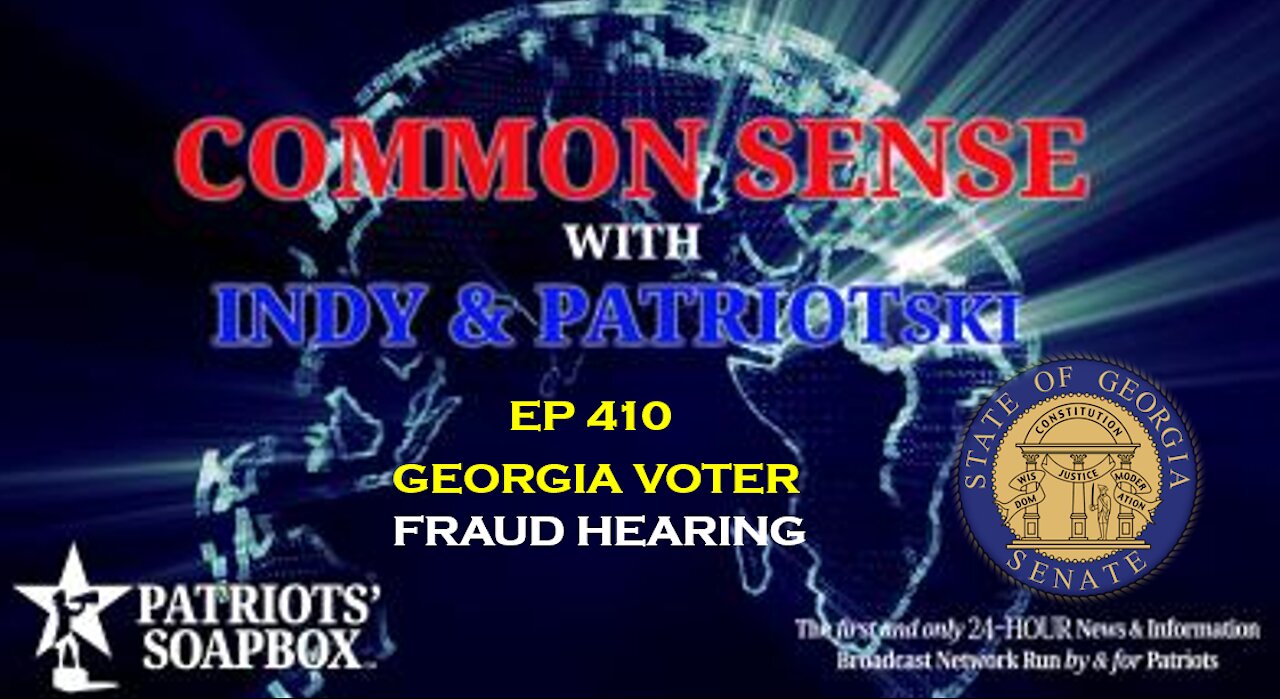 Ep. 410 Georgia Voter Fraud Hearing - The Common Sense Show