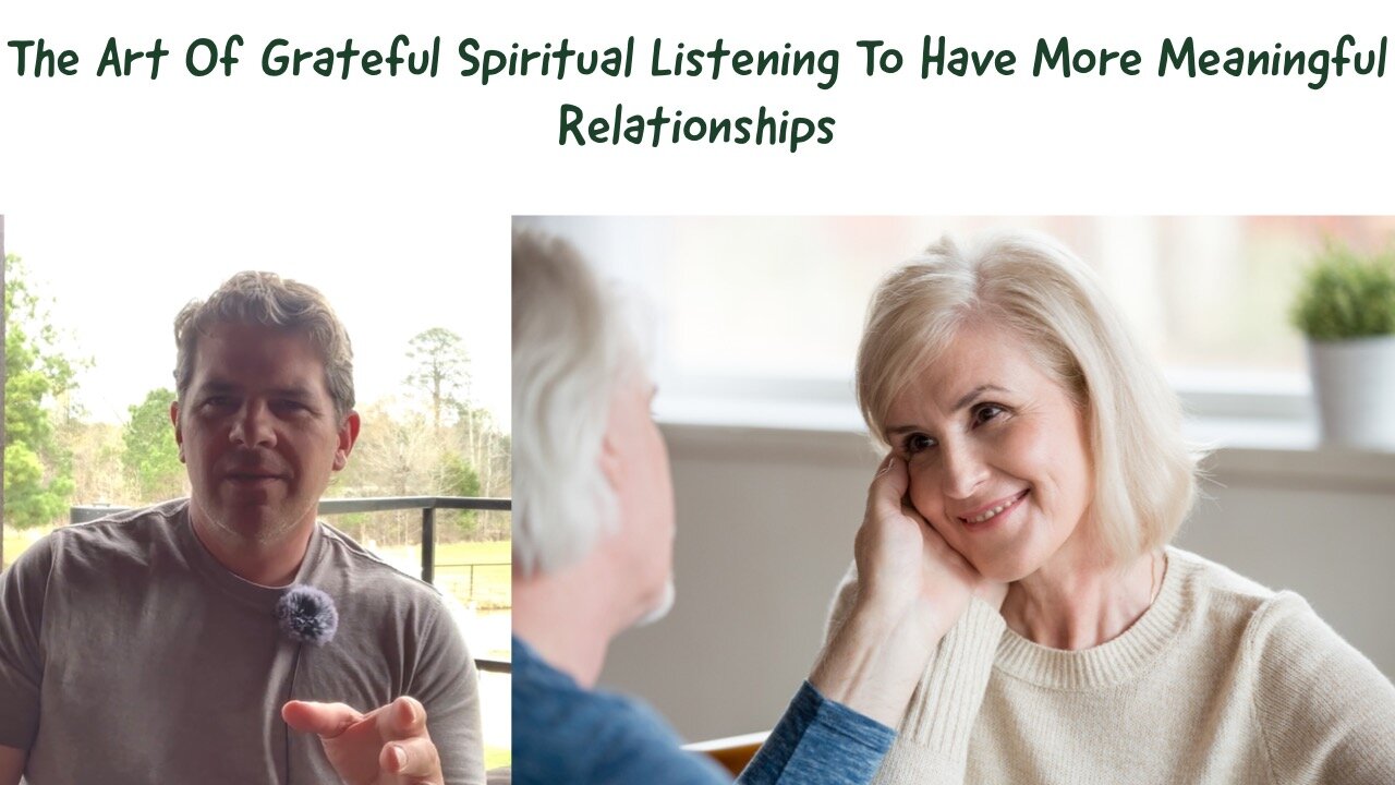 The Art Of Grateful Spiritual Listening for Meaningful Relationships | Kevin Schmidt