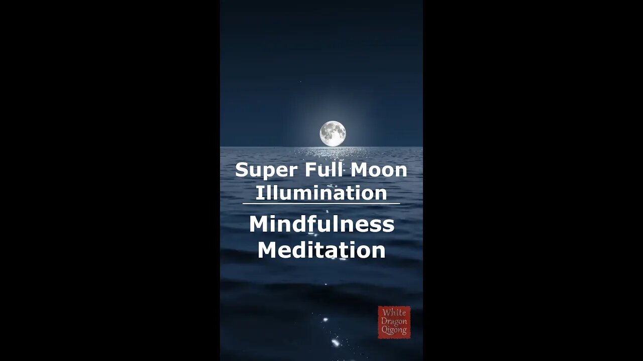 Super Full Moon Illumination Mindfulness Meditation #viral #viralvideo #affirmations #reels