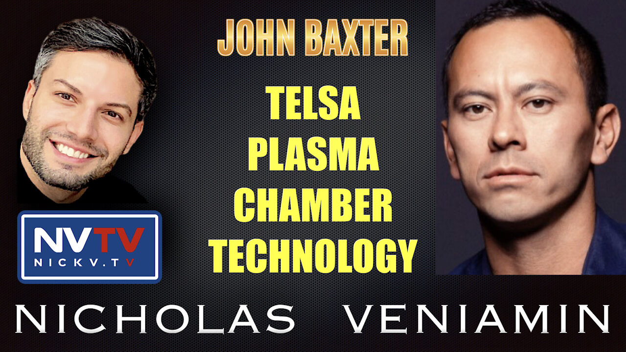 John Baxter Discusses Tesla Plasma Chamber Technology with Nicholas Veniamin