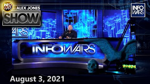 The Alex Jones Show August 3rd, 2021