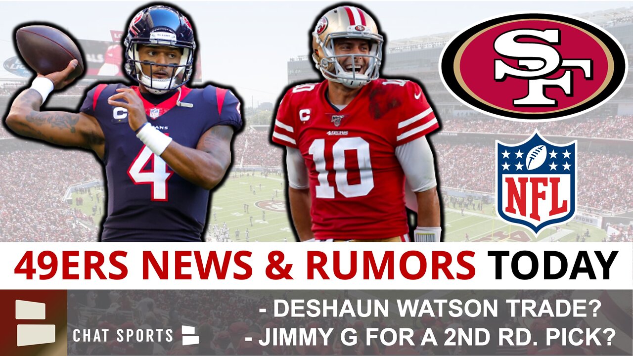 49ers Trade For Deshaun Watson? San Francisco Offered 2nd Rd Pick For Jimmy Garoppolo? 49ers Rumors