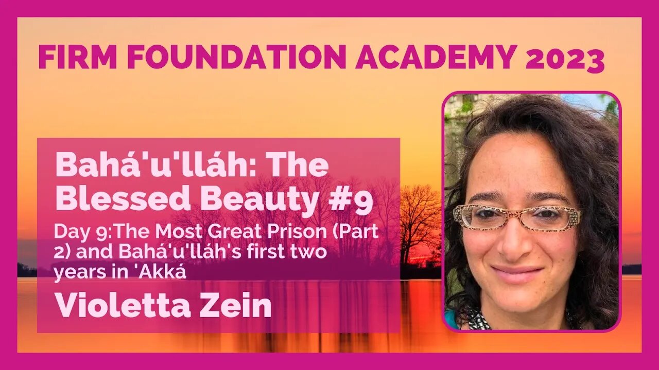 The Blessed Beauty #9: The Most Great Prison (Part 2) and Bahá'u'lláh's first two years in 'Akká