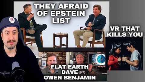 Elon Musk Tucker Carlson / Owen Benjamin Flat Earth Dave / VR That Kills