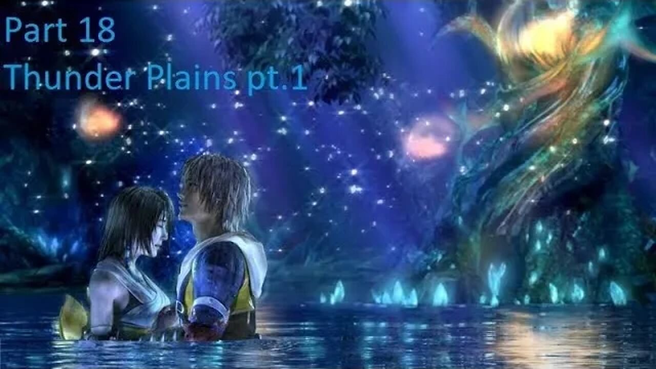 Part 18 Let's Play Final Fantasy 10 - Thunder Plains pt 1