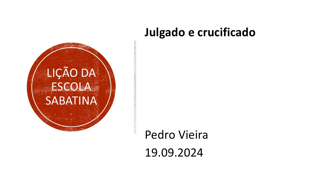 Lição da escola sabatina: Julgado e crucificado. 19.09.2024