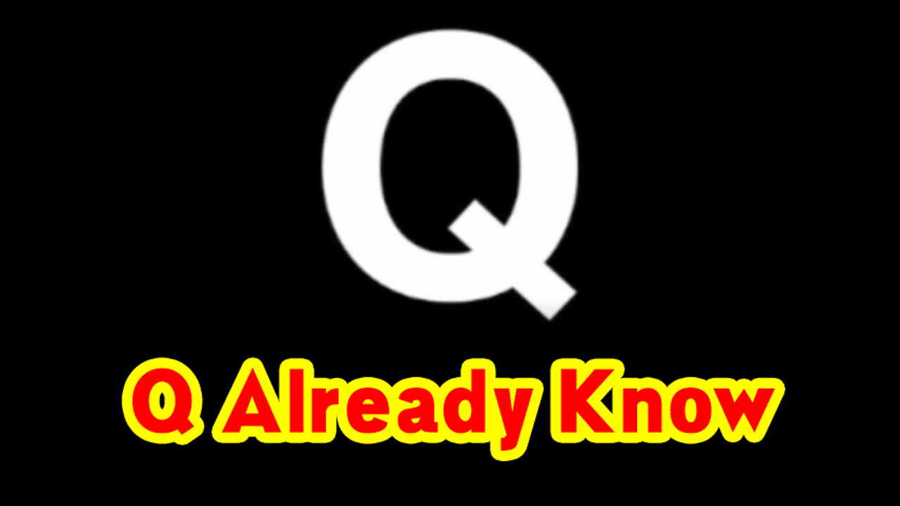 Q Already Know (Aug 23 2022)