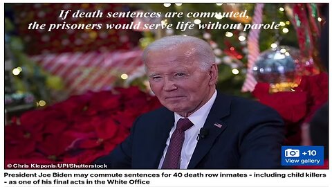 PRESIDENT BIDEN MAY COMMUTE SENTENCES FOR 40 DEATH ROW INMATES INCLUDING CHILD KILLERS