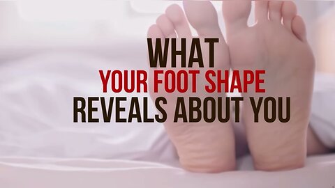 WHAT YOUR FOOT SHAPE REVEALS ABOUT YOU