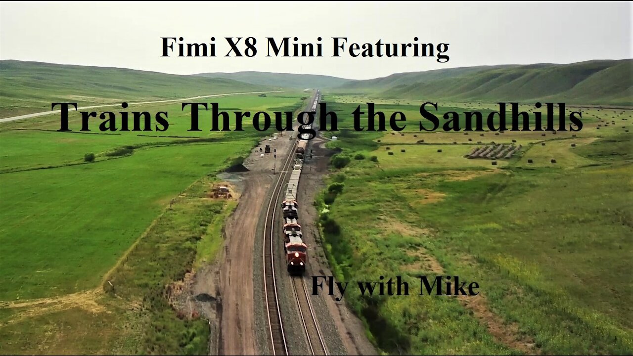 Fimi X8 Mini Fearuring Trains Through the Sandhills, Fly with Mike