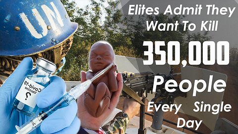 Elites Seek To Kill 350,000 People Every Day