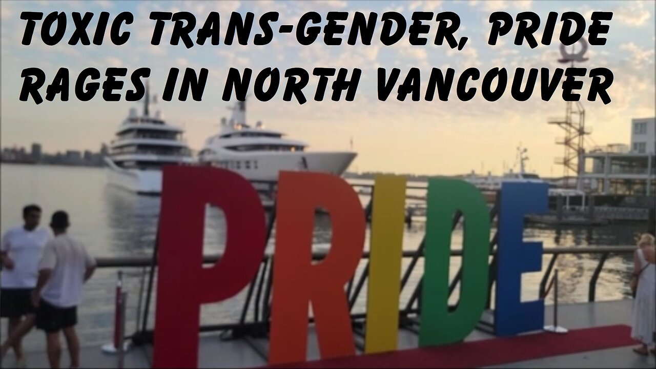 Toxic Trans-gender, Pride Rages in North Vancouver